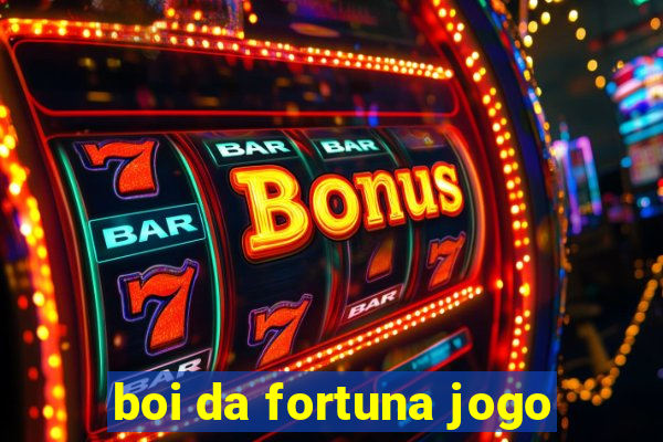 boi da fortuna jogo